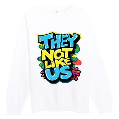 They Not Like Us Premium Crewneck Sweatshirt