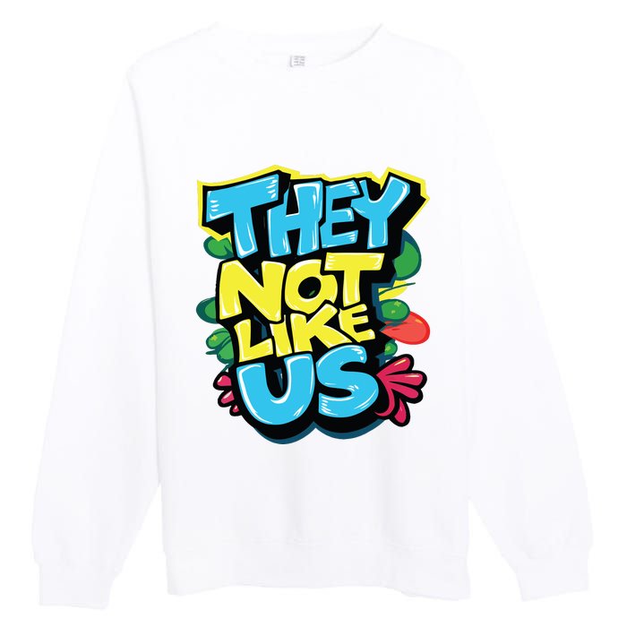 They Not Like Us Premium Crewneck Sweatshirt