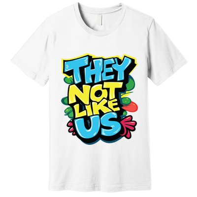 They Not Like Us Premium T-Shirt