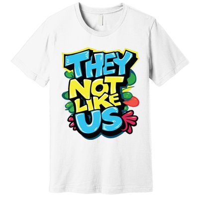 They Not Like Us Premium T-Shirt