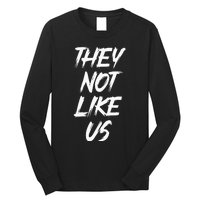 They Not Like Us Oldschool Rapper Hip Hop 90s Quotes Long Sleeve Shirt