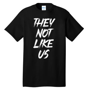 They Not Like Us Oldschool Rapper Hip Hop 90s Quotes Tall T-Shirt