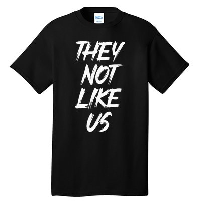 They Not Like Us Oldschool Rapper Hip Hop 90s Quotes Tall T-Shirt