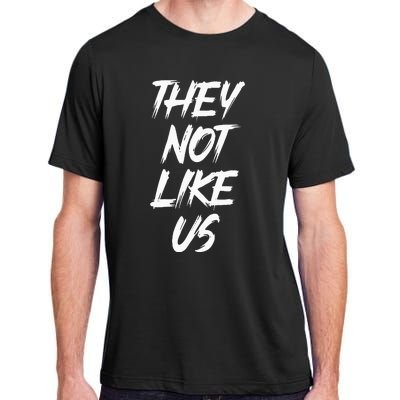 They Not Like Us Oldschool Rapper Hip Hop 90s Quotes Adult ChromaSoft Performance T-Shirt