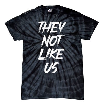 They Not Like Us Oldschool Rapper Hip Hop 90s Quotes Tie-Dye T-Shirt