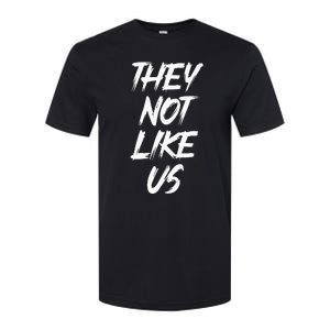 They Not Like Us Oldschool Rapper Hip Hop 90s Quotes Softstyle CVC T-Shirt