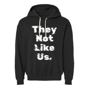 They Not Like Us Garment-Dyed Fleece Hoodie