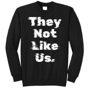 They Not Like Us Sweatshirt