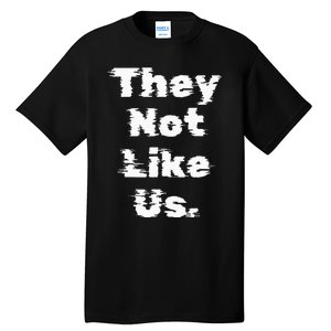 They Not Like Us Tall T-Shirt