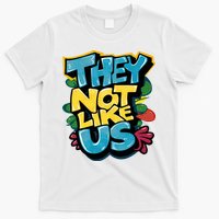 They Not Like Us Not Like Us T-Shirt