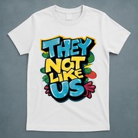 They Not Like Us Not Like Us T-Shirt