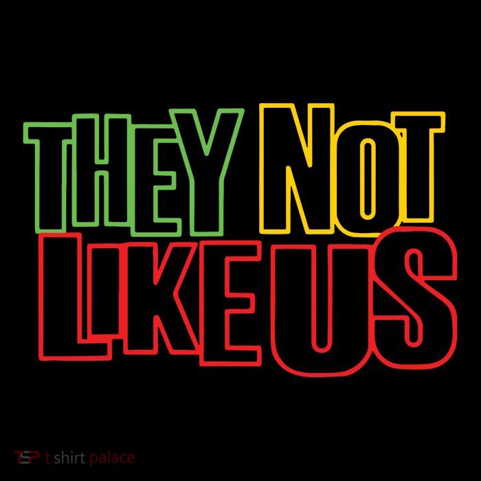 They Not Like Us Button