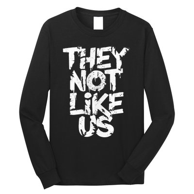 They Not Like Us Long Sleeve Shirt