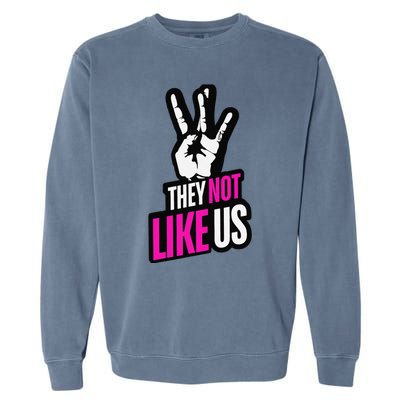 They Not Like Us Pink Hip Hop Music Quote Garment-Dyed Sweatshirt