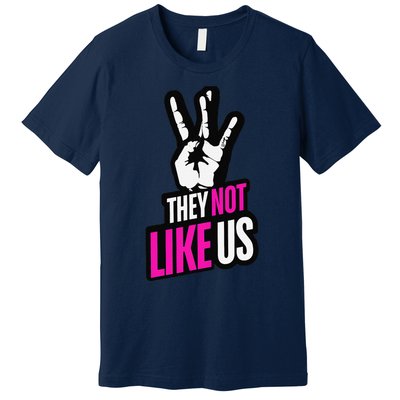 They Not Like Us Pink Hip Hop Music Quote Premium T-Shirt