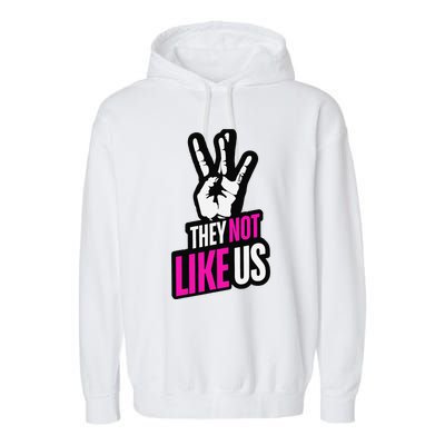 They Not Like Us Pink Hip Hop Music Quote Garment-Dyed Fleece Hoodie