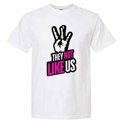 They Not Like Us Pink Hip Hop Music Quote Garment-Dyed Heavyweight T-Shirt