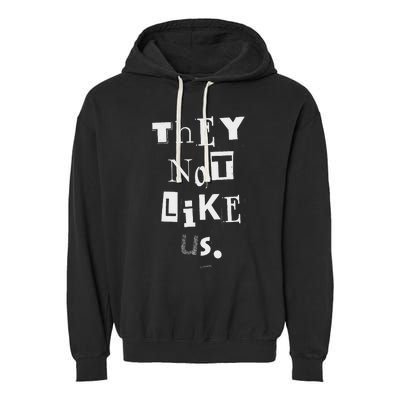 They Not Like Us Bold Statement Design Garment-Dyed Fleece Hoodie