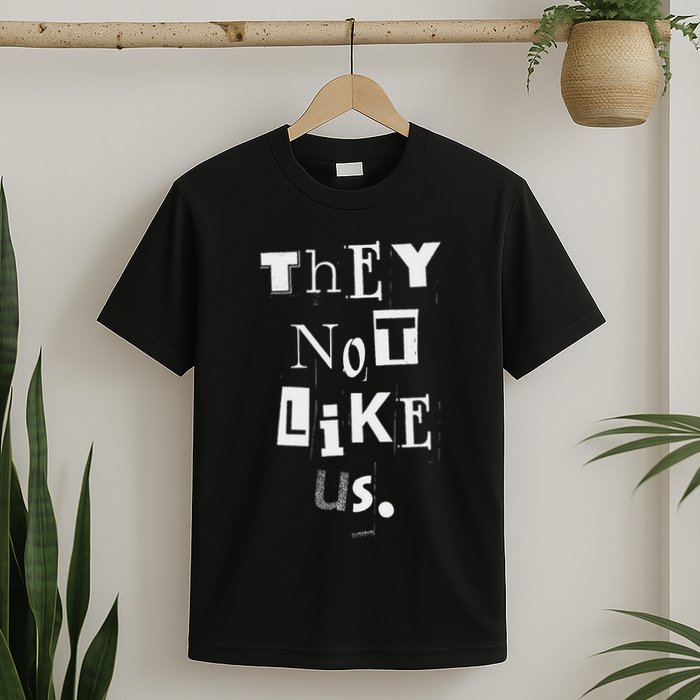 They Not Like Us Bold Statement Design T-Shirt