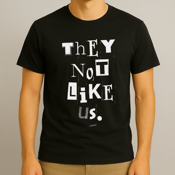They Not Like Us Bold Statement Design T-Shirt
