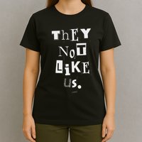 They Not Like Us Bold Statement Design T-Shirt