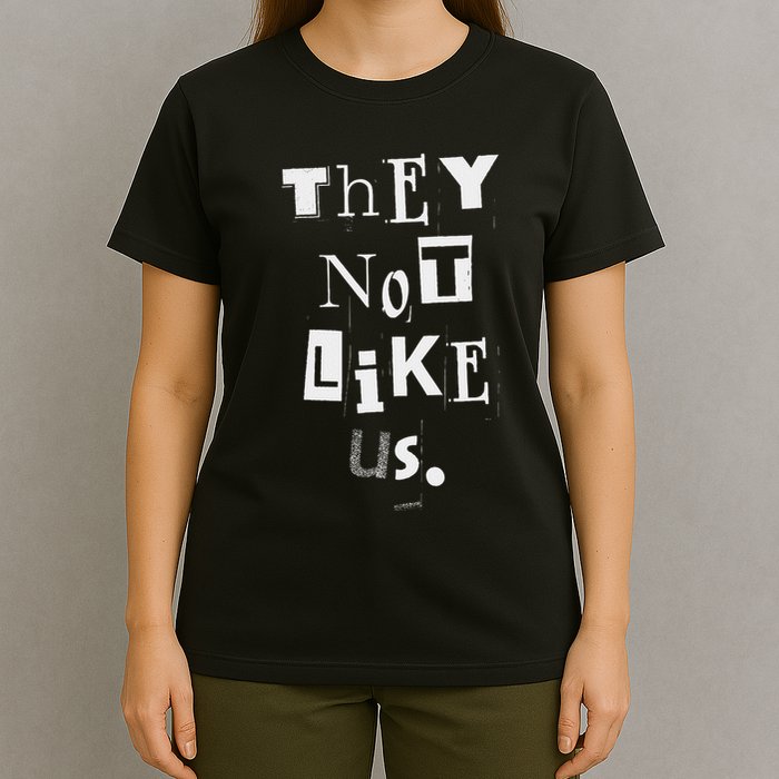They Not Like Us Bold Statement Design T-Shirt
