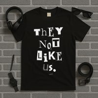 They Not Like Us Bold Statement Design T-Shirt