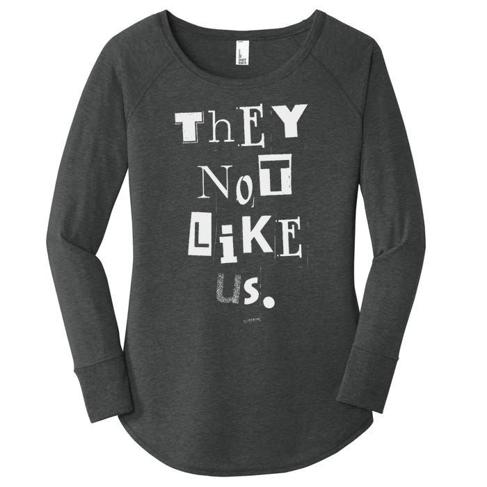 They Not Like Us Bold Statement Design Women's Perfect Tri Tunic Long Sleeve Shirt