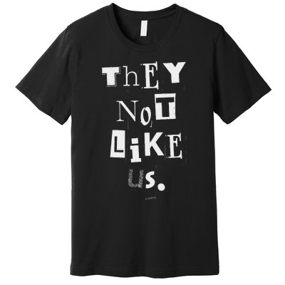 They Not Like Us Bold Statement Design Premium T-Shirt