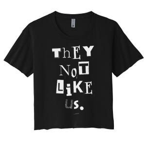 They Not Like Us Bold Statement Design Women's Crop Top Tee