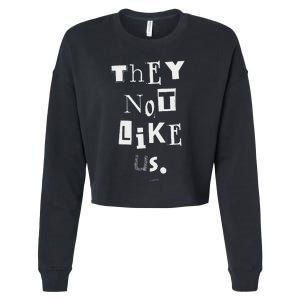 They Not Like Us Bold Statement Design Cropped Pullover Crew