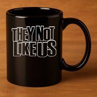They Not Like Us Kendrick 11oz C Handle Ceramic Mug