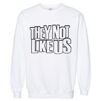 They Not Like Us Kendrick Garment-Dyed Sweatshirt