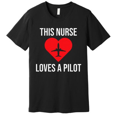 This Nurse Loves A Pilot Cute Couple Premium T-Shirt