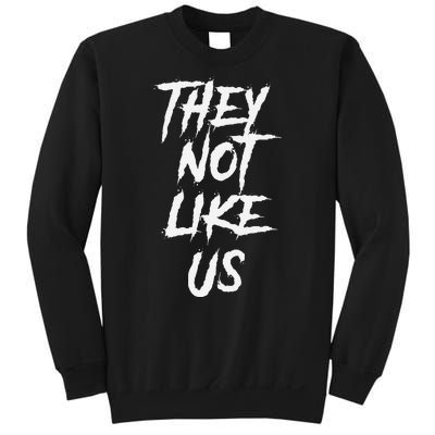 They Not Like Us Bold Statement Sweatshirt