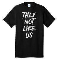 They Not Like Us Bold Statement Tall T-Shirt