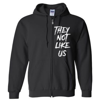 They Not Like Us Bold Statement Full Zip Hoodie