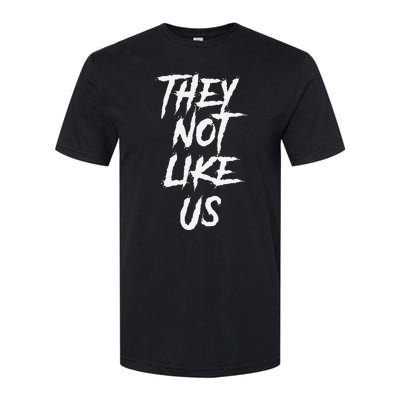 They Not Like Us Bold Statement Softstyle CVC T-Shirt