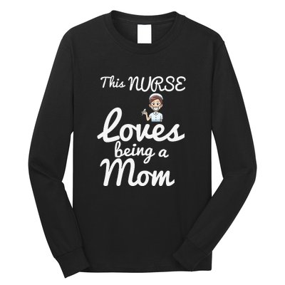 This Nurse Loves Being A Mom Gift Mother's Day Long Sleeve Shirt