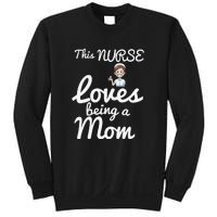 This Nurse Loves Being A Mom Gift Mother's Day Sweatshirt