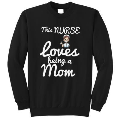 This Nurse Loves Being A Mom Gift Mother's Day Sweatshirt