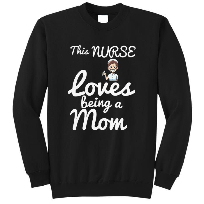 This Nurse Loves Being A Mom Gift Mother's Day Sweatshirt