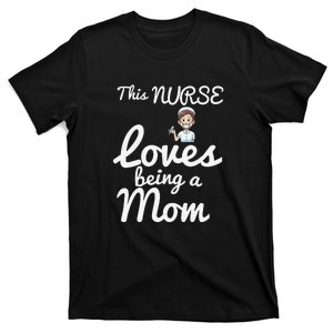 This Nurse Loves Being A Mom Gift Mother's Day T-Shirt