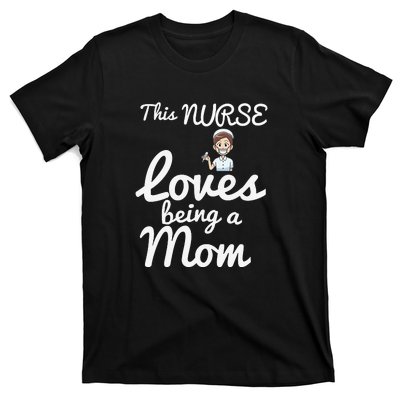 This Nurse Loves Being A Mom Gift Mother's Day T-Shirt