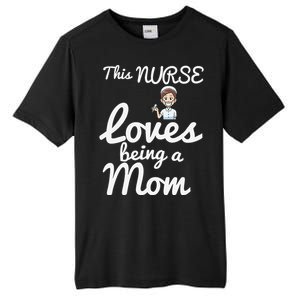 This Nurse Loves Being A Mom Gift Mother's Day Tall Fusion ChromaSoft Performance T-Shirt