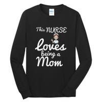 This Nurse Loves Being A Mom Gift Mother's Day Tall Long Sleeve T-Shirt