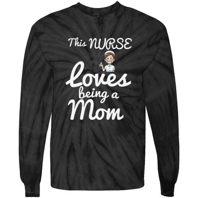 This Nurse Loves Being A Mom Gift Mother's Day Tie-Dye Long Sleeve Shirt