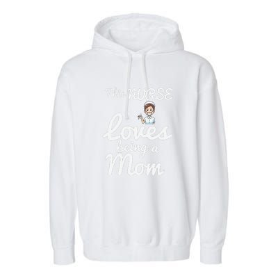 This Nurse Loves Being A Mom Gift Mother's Day Garment-Dyed Fleece Hoodie