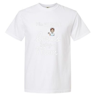 This Nurse Loves Being A Mom Gift Mother's Day Garment-Dyed Heavyweight T-Shirt