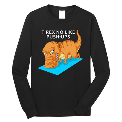 Trex No Like Pushups Long Sleeve Shirt